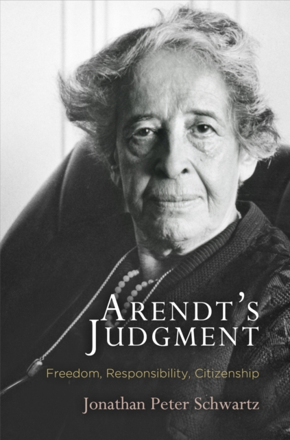 Arendt's Judgment : Freedom, Responsibility, Citizenship, Hardback Book