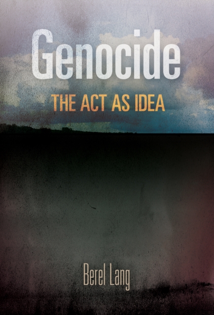 Genocide : The Act as Idea, Hardback Book