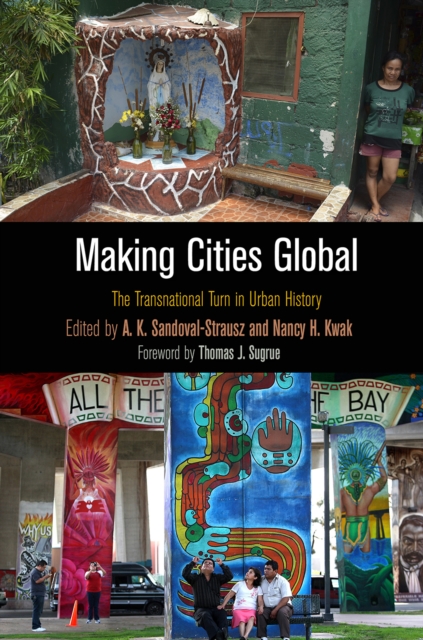 Making Cities Global : The Transnational Turn in Urban History, Hardback Book