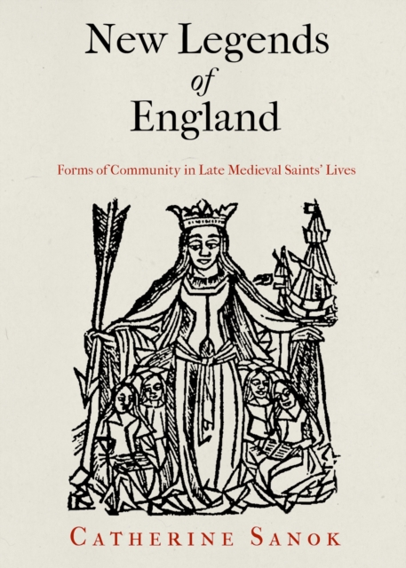 New Legends of England : Forms of Community in Late Medieval Saints' Lives, Hardback Book
