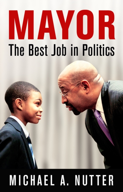 Mayor : The Best Job in Politics, Hardback Book