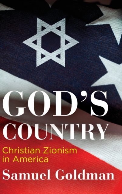 God's Country : Christian Zionism in America, Hardback Book