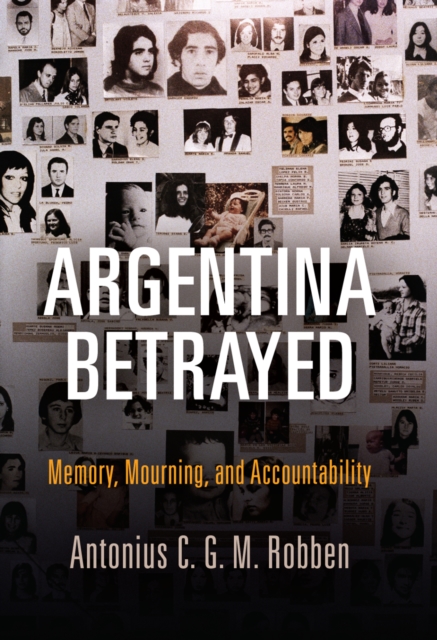 Argentina Betrayed : Memory, Mourning, and Accountability, Hardback Book