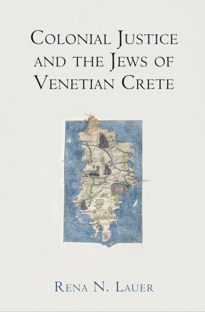 Colonial Justice and the Jews of Venetian Crete, Hardback Book