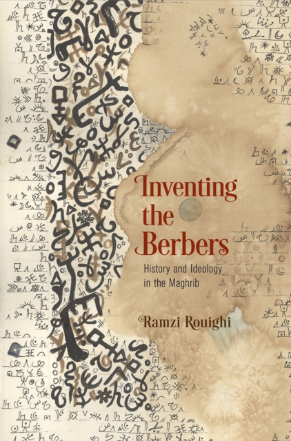 Inventing the Berbers : History and Ideology in the Maghrib, Hardback Book