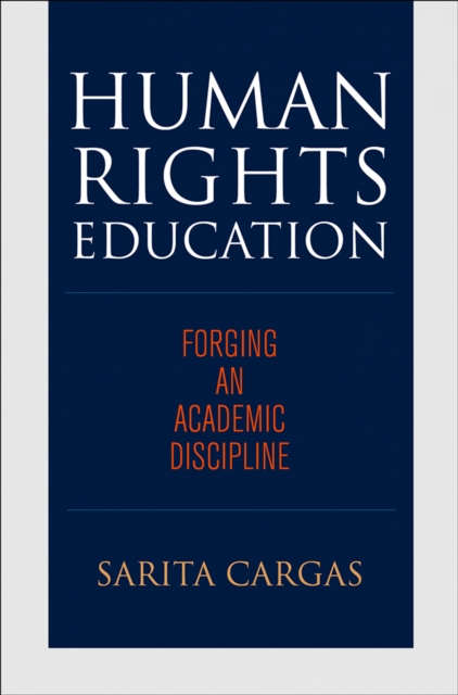 Human Rights Education : Forging an Academic Discipline, Hardback Book