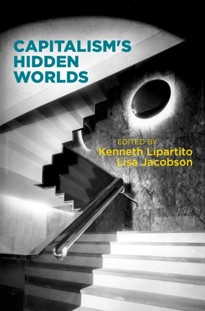 Capitalism's Hidden Worlds, Hardback Book