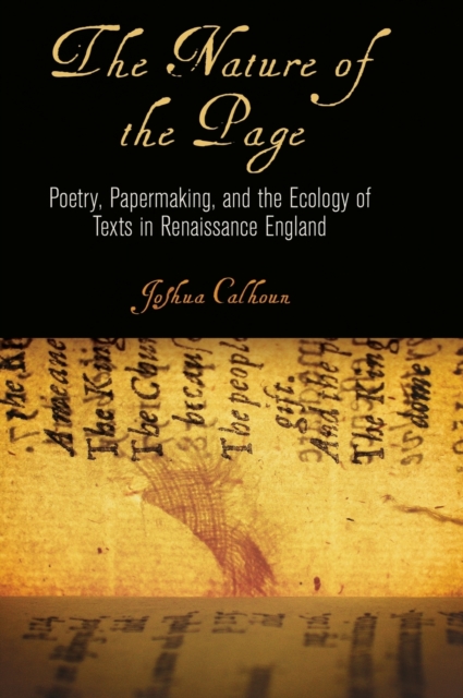 The Nature of the Page : Poetry, Papermaking, and the Ecology of Texts in Renaissance England, Hardback Book