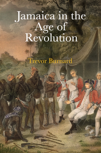 Jamaica in the Age of Revolution, Hardback Book