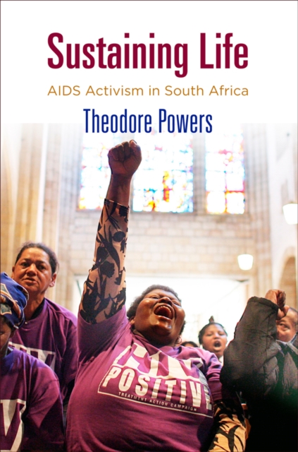 Sustaining Life : AIDS Activism in South Africa, Hardback Book