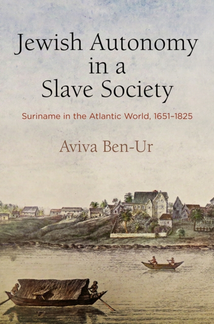 Jewish Autonomy in a Slave Society : Suriname in the Atlantic World, 1651-1825, Hardback Book