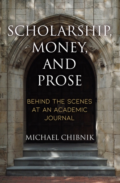 Scholarship, Money, and Prose : Behind the Scenes at an Academic Journal, Hardback Book