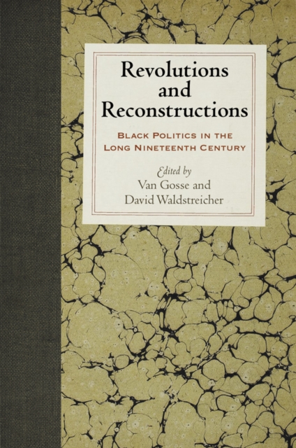 Revolutions and Reconstructions : Black Politics in the Long Nineteenth Century, Hardback Book