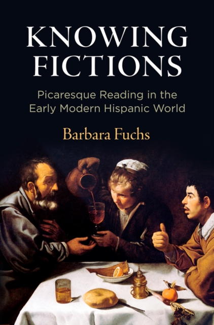 Knowing Fictions : Picaresque Reading in the Early Modern Hispanic World, Hardback Book