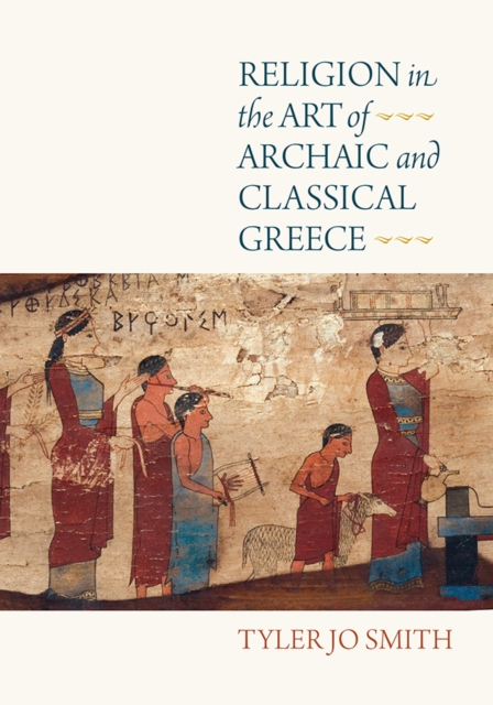 Religion in the Art of Archaic and Classical Greece, Hardback Book