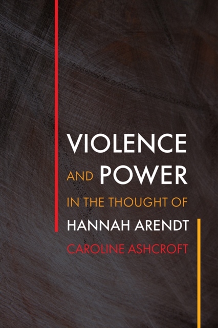 Violence and Power in the Thought of Hannah Arendt, Hardback Book