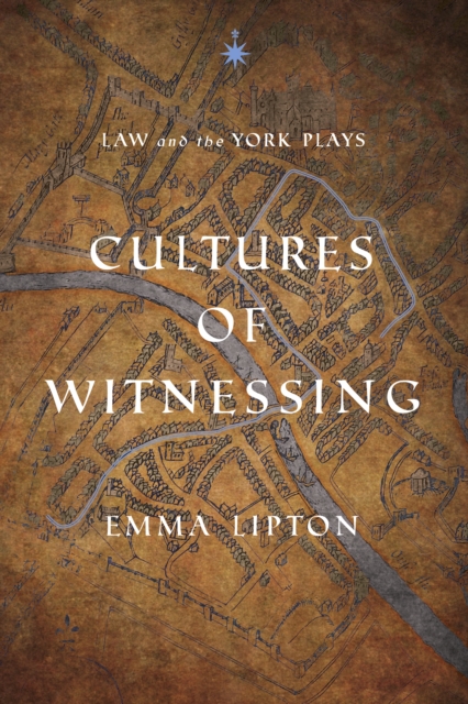 Cultures of Witnessing : Law and the York Plays, Hardback Book