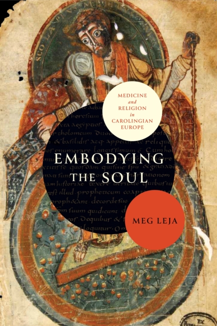 Embodying the Soul : Medicine and Religion in Carolingian Europe, Hardback Book