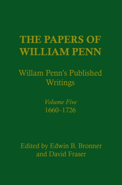 The Papers of William Penn, Volume 5 : William Penn's Published Writings, 166-1726: An Interpretive Bibliography, Hardback Book