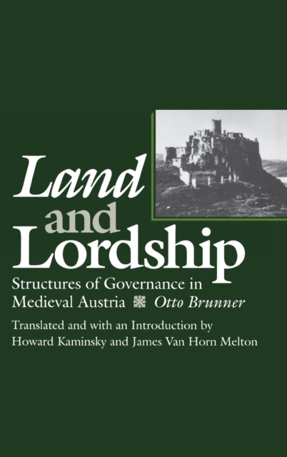 Land and Lordship : Structures of Governance in Medieval Austria, Hardback Book