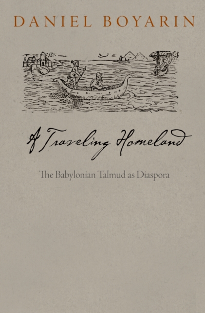 A Traveling Homeland : The Babylonian Talmud as Diaspora, PDF eBook