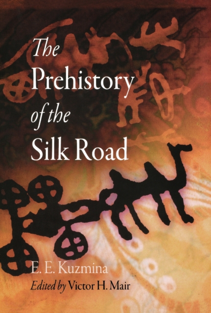 The Prehistory of the Silk Road, PDF eBook