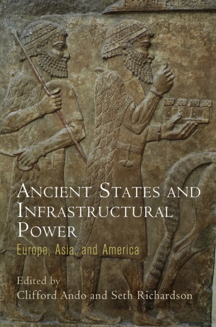Ancient States and Infrastructural Power : Europe, Asia, and America, PDF eBook