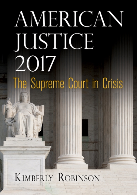 American Justice 2017 : The Supreme Court in Crisis, EPUB eBook