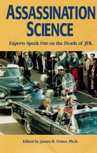 Assassination Science : Experts Speak Out on the Death of JFK, Paperback / softback Book