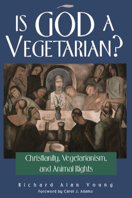 Is God a Vegetarian? : Christianity, Vegetarianism, and Animal Rights, Paperback / softback Book