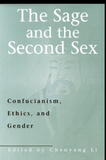 The Sage and the Second Sex : Confucianism, Ethics, and Gender, Paperback / softback Book