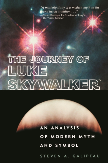 The Journey of Luke Skywalker : An Analysis of Modern Myth and Symbol, Paperback / softback Book