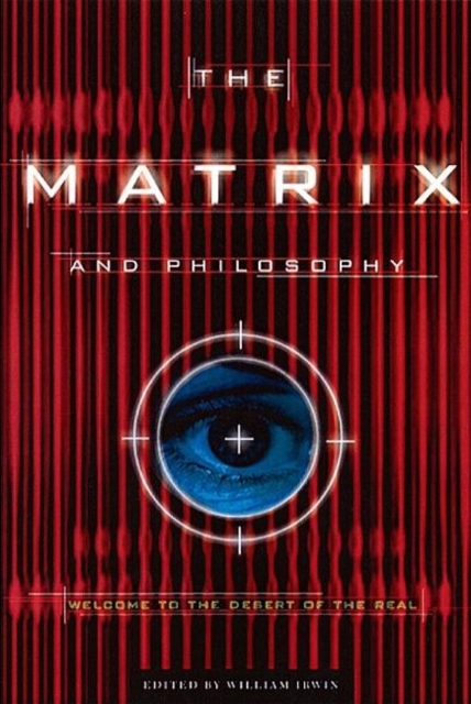 The "Matrix" and Philosophy : Welcome to the Desert of the Real, Paperback / softback Book