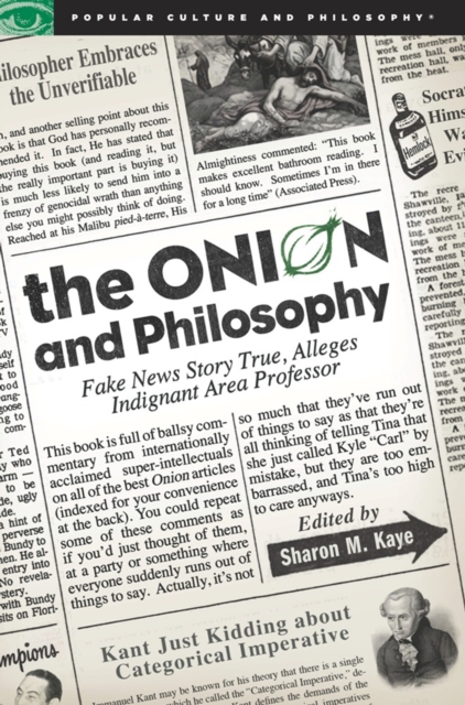 The Onion and Philosophy : Fake News Story True Alleges Indignant Area Professor, Paperback / softback Book