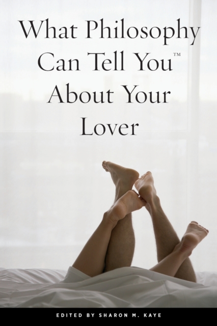 What Philosophy Can Tell You About Your Lover, Paperback / softback Book