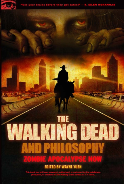 The Walking Dead and Philosophy : Zombie Apocalypse Now, EPUB eBook