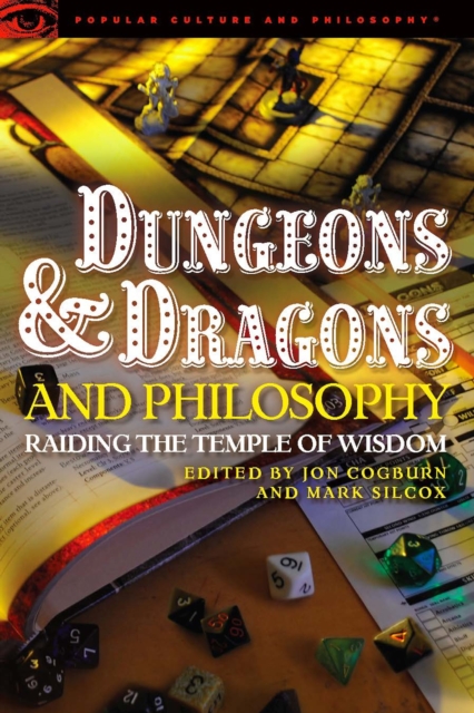 Dungeons and Dragons and Philosophy : Raiding the Temple of Wisdom, Paperback / softback Book