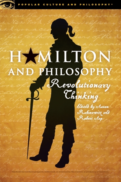 Hamilton and Philosophy : Revolutionary Thinking, Paperback / softback Book