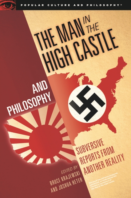 The Man in the High Castle and Philosophy : Subversive Reports from Another Reality, EPUB eBook