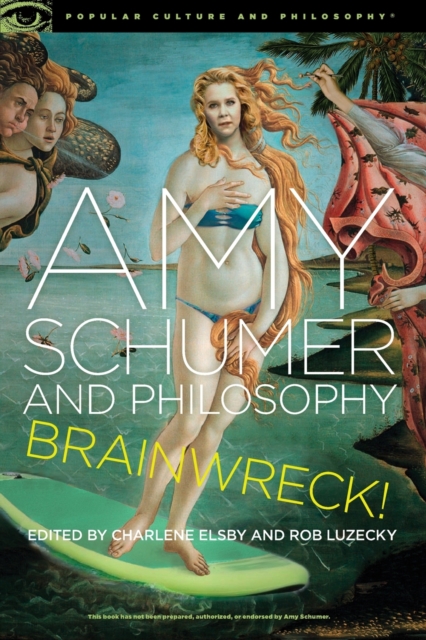 Amy Schumer and Philosophy : Brainwreck!, Paperback / softback Book