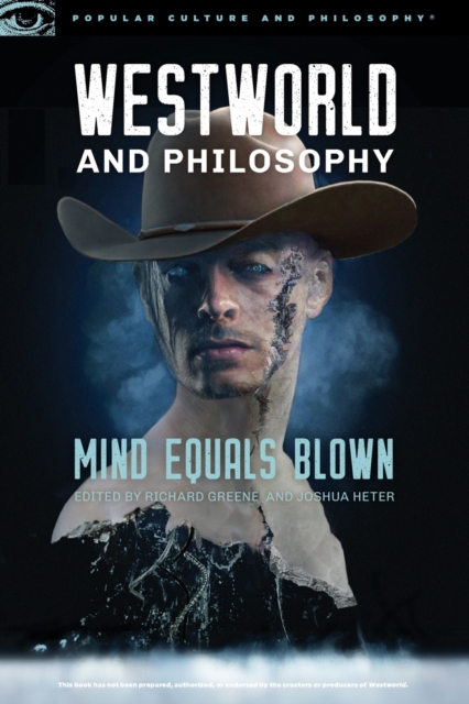 Westworld and Philosophy : Mind Equals Blown, Paperback / softback Book