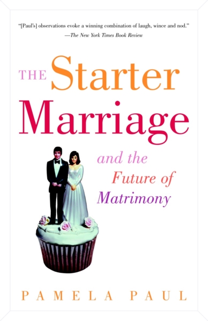 The Starter Marriage and the Future of Matrimony, Paperback / softback Book
