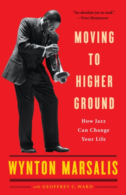 Moving to Higher Ground : How Jazz Can Change Your Life, Paperback / softback Book