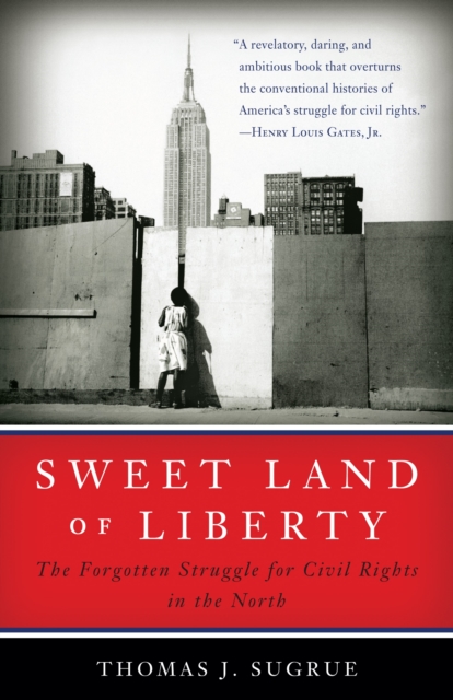 Sweet Land of Liberty : The Forgotten Struggle for Civil Rights in the North, Paperback / softback Book