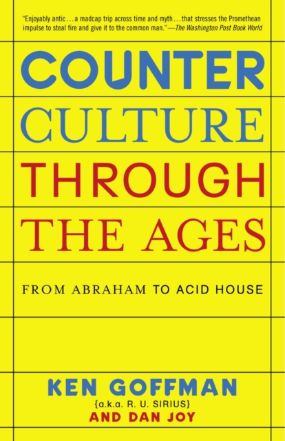 Counterculture Through The Ages : From Abraham to Acid House, Paperback / softback Book