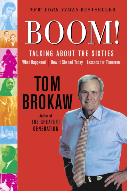 Boom! : Talking About the Sixties: What Happened, How It Shaped Today, Lessons for Tomorrow, Paperback / softback Book