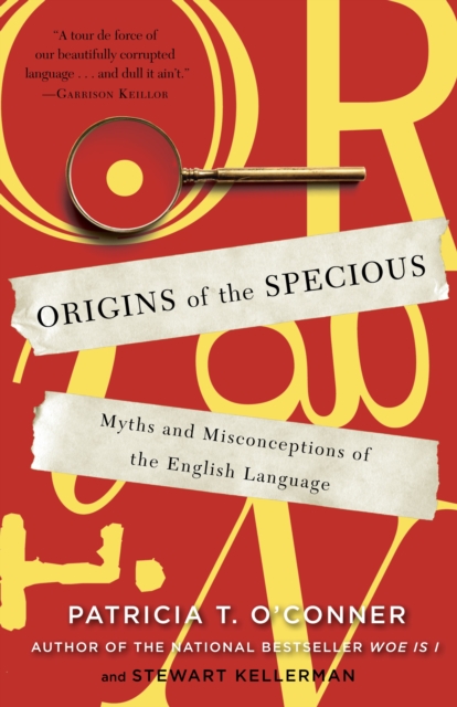 Origins of the Specious : Myths and Misconceptions of the English Language, Paperback / softback Book