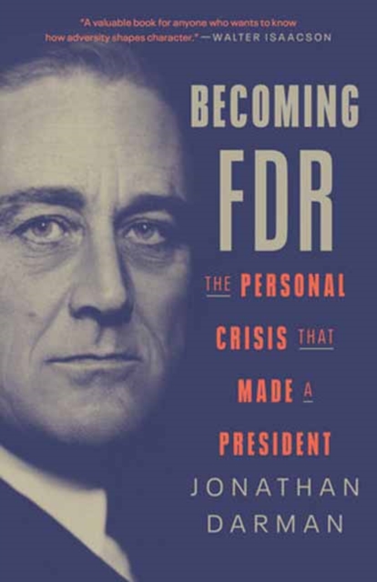 Becoming FDR : The Personal Crisis That Made a President, Paperback / softback Book