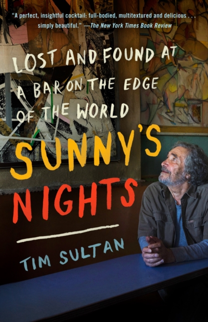 Sunny's Nights : Lost and Found at a Bar on the Edge of the World, Paperback / softback Book