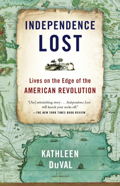 Independence Lost : Lives on the Edge of the American Revolution, Paperback / softback Book